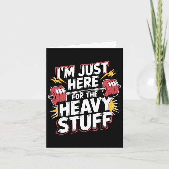 I'm Just Here For The Heavy Stuff Weightlifting Po Card (Front)