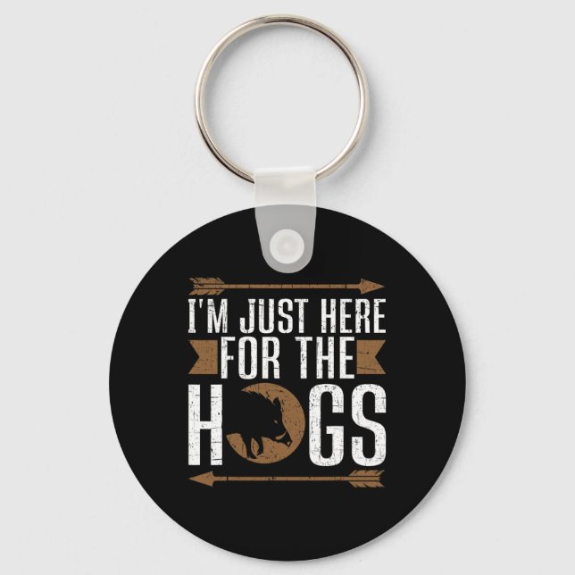 I'm Just Here For The Hogs Funny Hog Hunting  Keychain (Front)