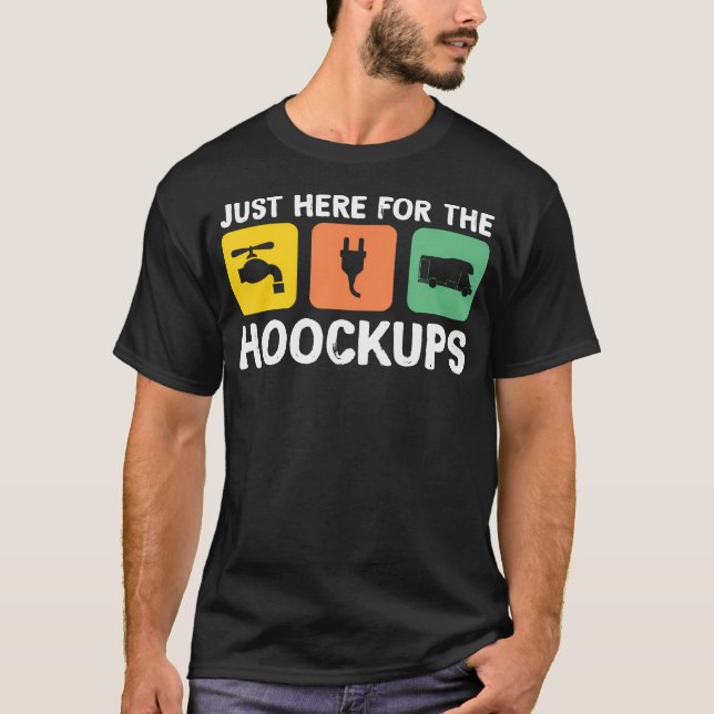 I'M Just Here For The Hookups Funny Camp Rv Camper T-Shirt (Front)