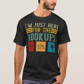 Im Just Here For The Hookups Funny Camp RV Camper T-Shirt