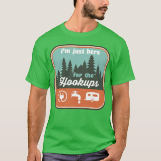 Im Just Here For the Hookups RV Camping funny T-Shirt