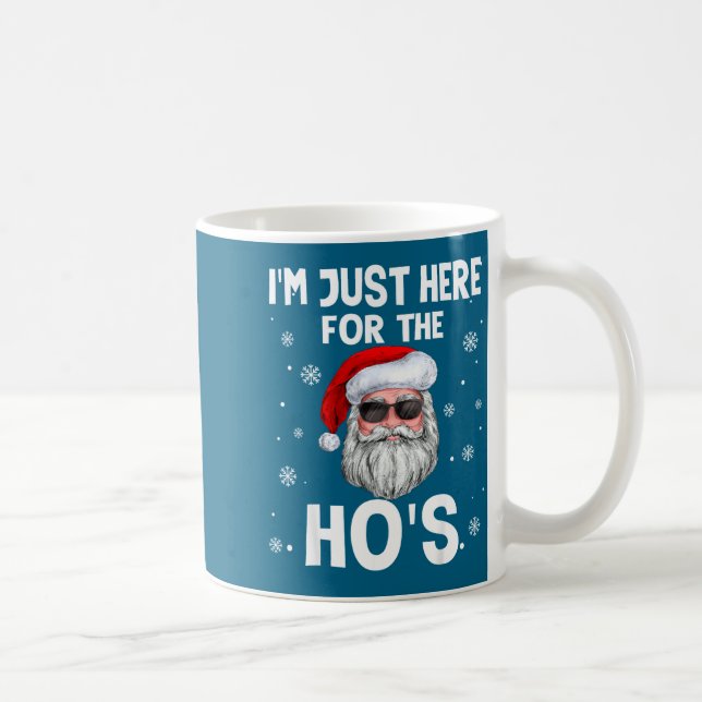 I'm Just Here For The Ho's Funny Christmas Santa H Coffee Mug (Right)