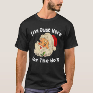 I'm Just Here For The Ho's Funny Christmas Santa Q T-Shirt