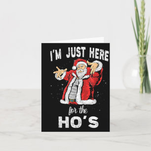 I'm Just Here For The Ho's, Funny Rude Christmas S Card