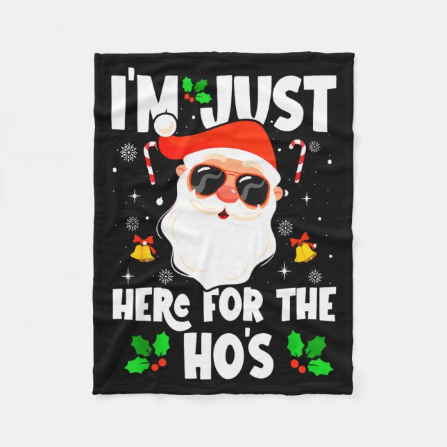 I'm Just Here For The Ho's Funny Santa Christmas X Fleece Blanket (Front)