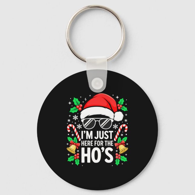 I'm Just Here For The Ho's Shirt Men Women Santa C Keychain (Front)
