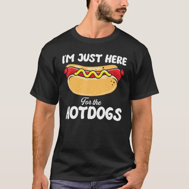 I'm Just Here For The Hot Dogs  Hotdog T-Shirt (Front)