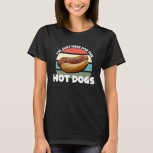 I'm Just Here For The Hot Dogs Hotdogs Hotdog T-Shirt