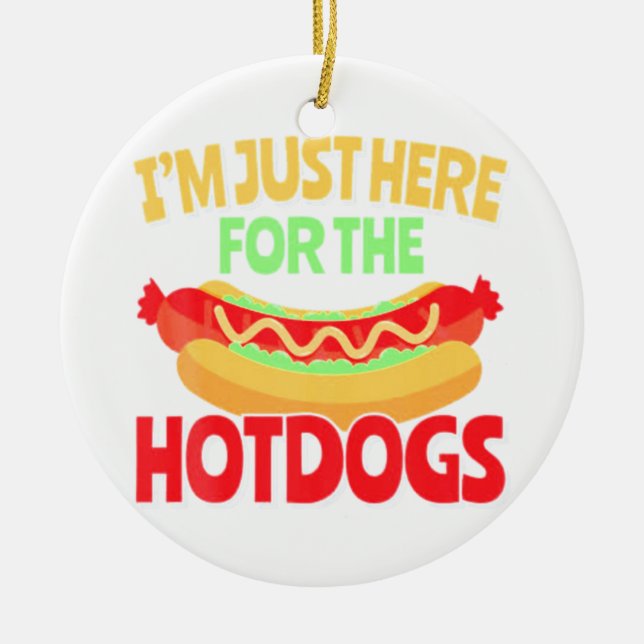 I'm Just Here For The HotDogs Ceramic Ornament (Front)