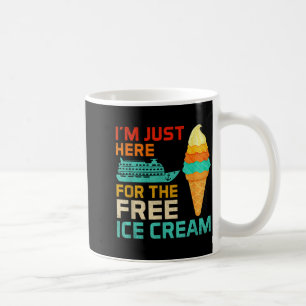 I'm Just Here For The Ice Cream Funny Cruise Squad Coffee Mug