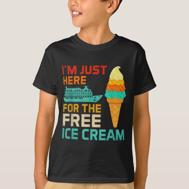 I'm Just Here For The Ice Cream Funny Cruise Squad T-Shirt (Front)