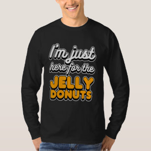 I'm Just Here For The Jelly Donuts Food T-Shirt