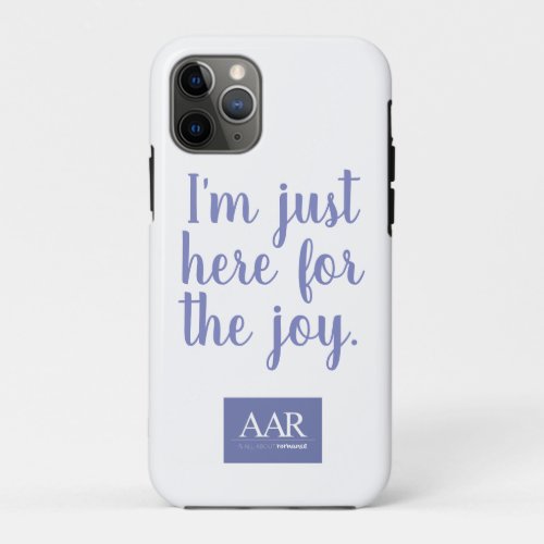 Im just here for the joy Love romance  my phone iPhone 11 Pro Case