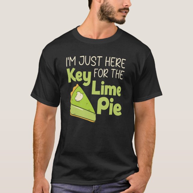 I'm Just Here For The Key Lime Pie Florida Dessert T-Shirt (Front)