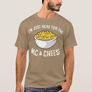 I'm Just Here For The Mac And Cheese Macaroni Mac  T-Shirt