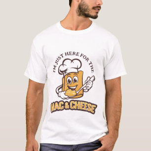 I'm Just Here For The Mac-N-Cheese T-Shirt
