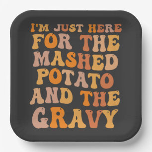 I'm Just here For the Mashed Potato Funny Turkey  Paper Plates