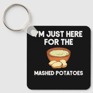 I'm Just Here For The Mashed Potatoes Shirt Funny  Keychain