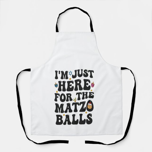 I'm Just here For the Matzo Balls Funny Hanukkah   Apron (Front)