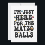 I'm Just here For the Matzo Balls Funny Hanukkah   Invitation<br><div class="desc">Hanukkah, jewish, jew, chanukah, dreidel, gift, birthday, groovy, christmas, matzo</div>