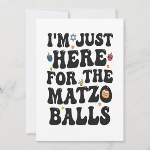 I'm Just here For the Matzo Balls Funny Hanukkah Invitation