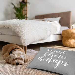 I'm Just Here for the Naps Dog Bed