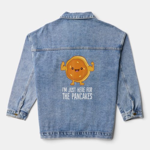 Im Just Here For The Pancakes T_Shirt Denim Jacket