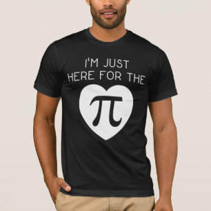 I'm Just Here For The Pi T-Shirt