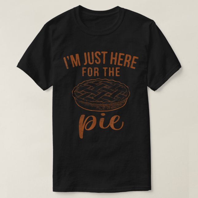 I'm Just Here For The Pie Funny Thanksgiving Leg T T-Shirt (Design Front)