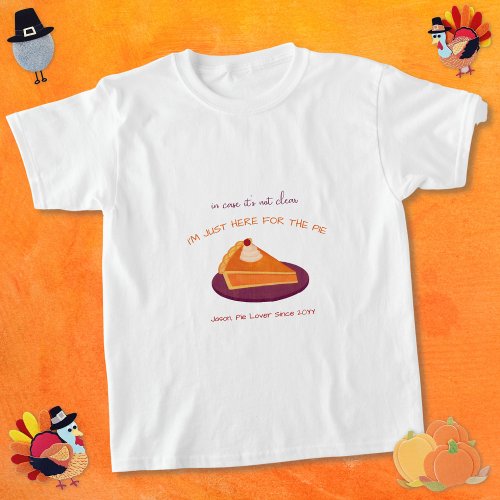 Im Just Here for The Pie Funny Thanksgiving T_Shirt