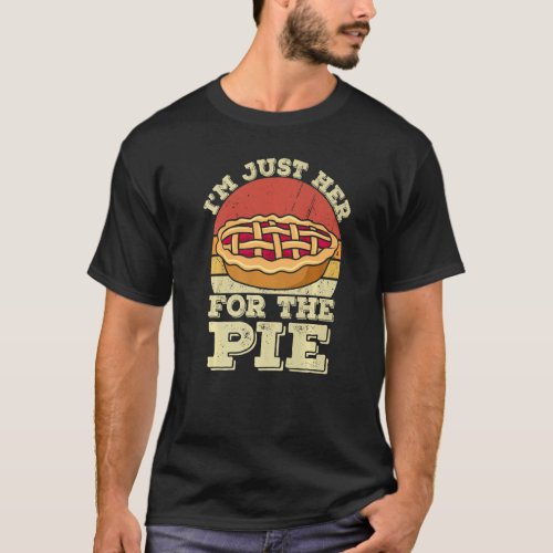 Im Just Here For The Pie  Thanksgiving Food Joke G T_Shirt