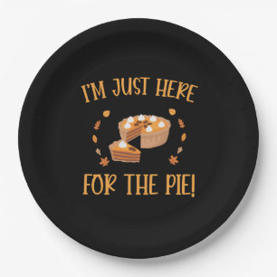 I'M Just Here For The Pie Thanksgiving  Paper Plates
