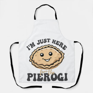I'm Just Here For the Pierogi Apron
