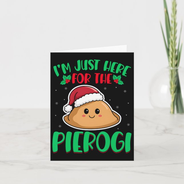 I'm Just Here For The Pierogi - Polish Pierogi Chr Card (Front)