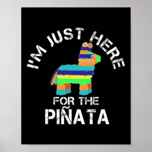 I'm Just Here For The Pinata Funny Cinco De Mayo Poster