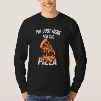 I'm Just Here For The Pizza  8 T-Shirt