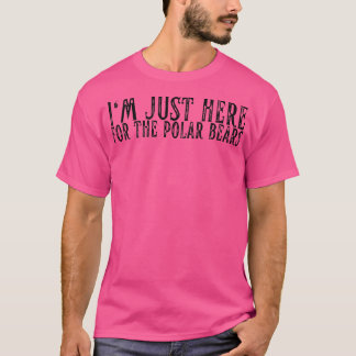 I'm Just Here For The Polar Bears Funny Zoology Zo T-Shirt