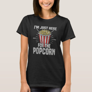I'm just here for the popcorn popcorn T-Shirt
