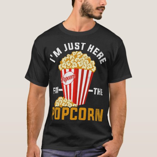 Im Just Here For The Popcorn T_Shirt