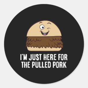 I'm Just Here For The Pulled Pork Classic Round Sticker