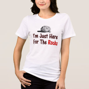I'm Just Here For The Rocks Tri-Blend Shirt