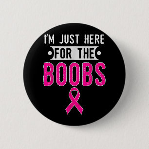 Im Just Here For The S Breast Cancer Awareness Button