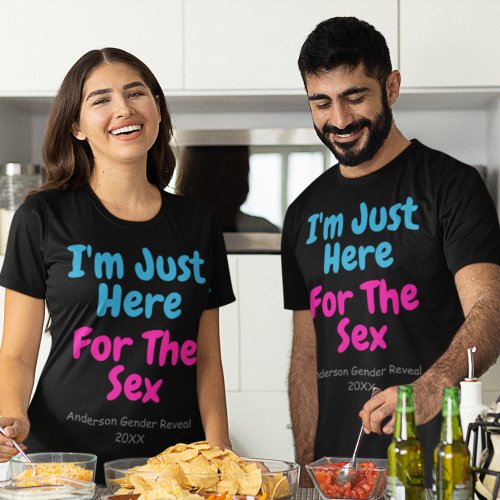Im Just Here For The Sex Gender Reveal T_Shirt