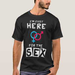 Im Just Here For The SexBaby Shower Gender Reveal T-Shirt