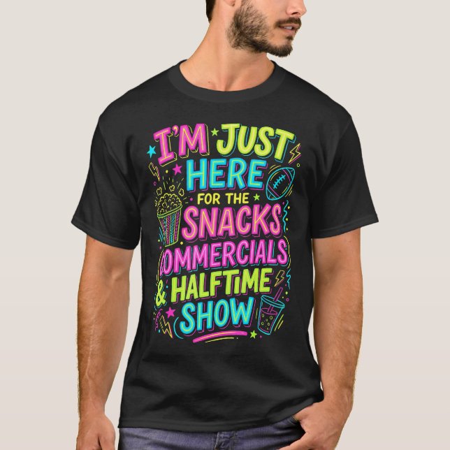 I'M Just Here For The Snacks Commercials Halftime  T-Shirt (Front)