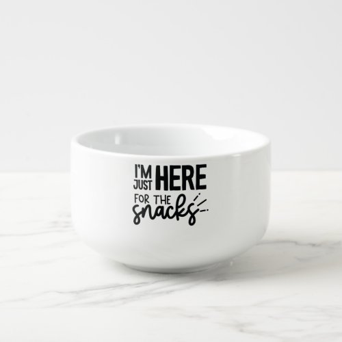 Im Just Here For The Snacks Food Lover Gift Idea Soup Mug