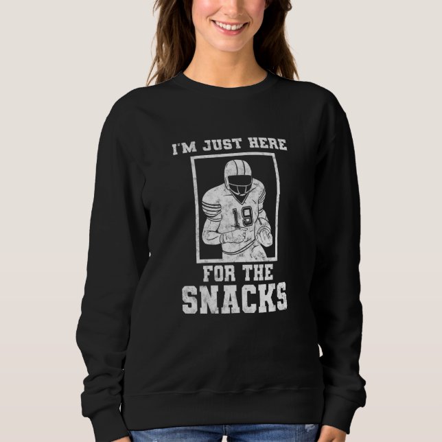 I'm Just Here For The Snacks Football Food Sweatshirt (Front)