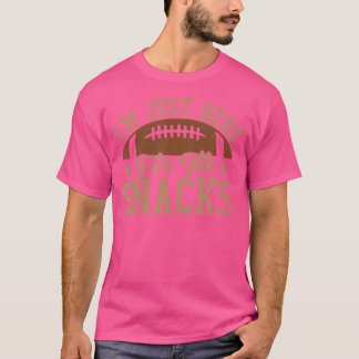 I'M Just Here For The Snacks Funny Football T-Shirt