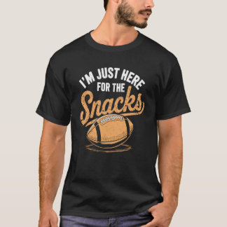 I'm Just Here for The Snacks Funny Joke Football F T-Shirt