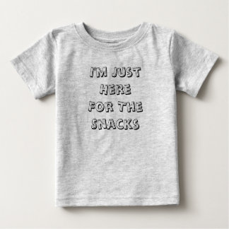 I'm Just Here For The Snacks Infant Baby T-Shirt